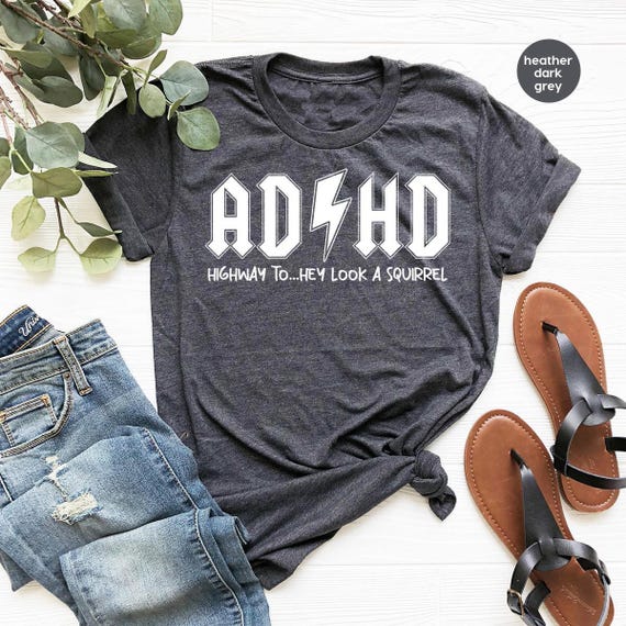 ADHD Shirts, Mental Health T-Shirt, Funny Saying Graphic Tees, ADHD Awareness Tshirt, Gifts for Friend, Highway To Hey Look a Squirrel Shirt
