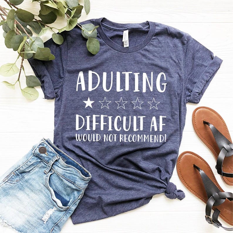 Funny Adult Tee, Adulting Difficult Af Shirt, Adult Humor Tshirt, Style Shirt, Quarantine Shirt, Mom T-Shirt, Adulting Life Shirt image 2