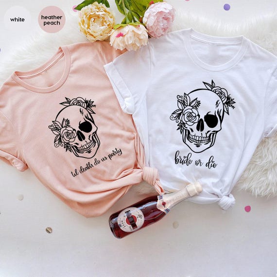 Bride Or Die Shirt, Bachelorette Tshirt, Bridesmaid T-Shirt, Bridal Party Gifts, Bachelorette Party Shirts, Til Death Do Us Party Shirt