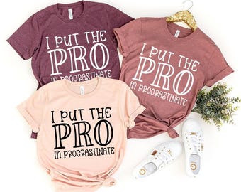 Me puse la camiseta Pro Procrastinate, camiseta con frase sarcástica, camiseta divertida para perezosos, camiseta sarcástica divertida, camiseta con sarcasmo, camiseta con frase divertida