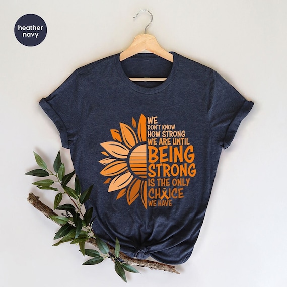 Being Strong Leukemia Orange Flower Warrior T Shirt Gift Being Strong Leukemia Orange Flower Warrior T Shirt Gift