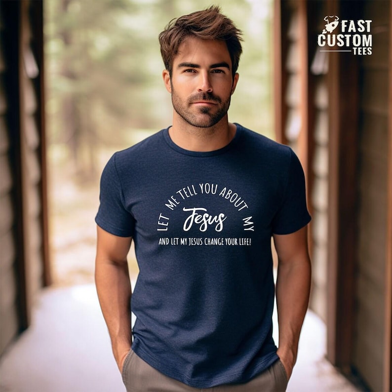 Christian T-shirts, Jesus Shirt, Inspirational Shirt, Let Me Tell You About My Jesus Shirt, Religious Shirt, Bible Verse Shirt, Faith Tshirt image 8