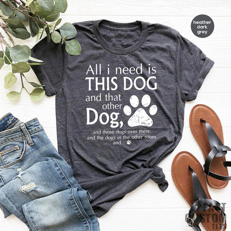 Dog Mom Shirts, Dog Mama TShirt, Dog Lovers Gift, Fur Mama Shirt, Dog Mom Gift, Need Is This Dog Tee, Pet Lover T Shirt, Dog Lover Tee 