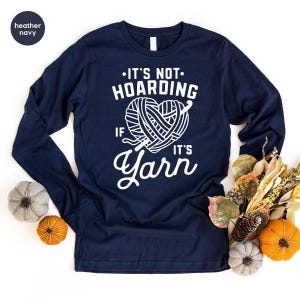 it's not hoarding if it's yarn shirt