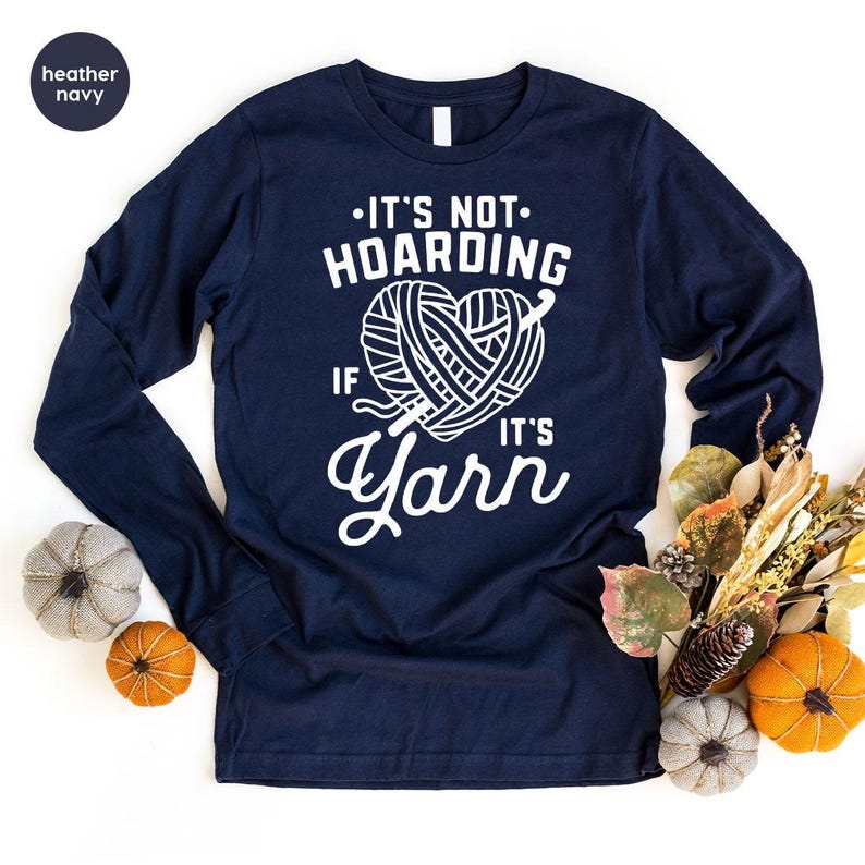 it's not hoarding if it's yarn shirt