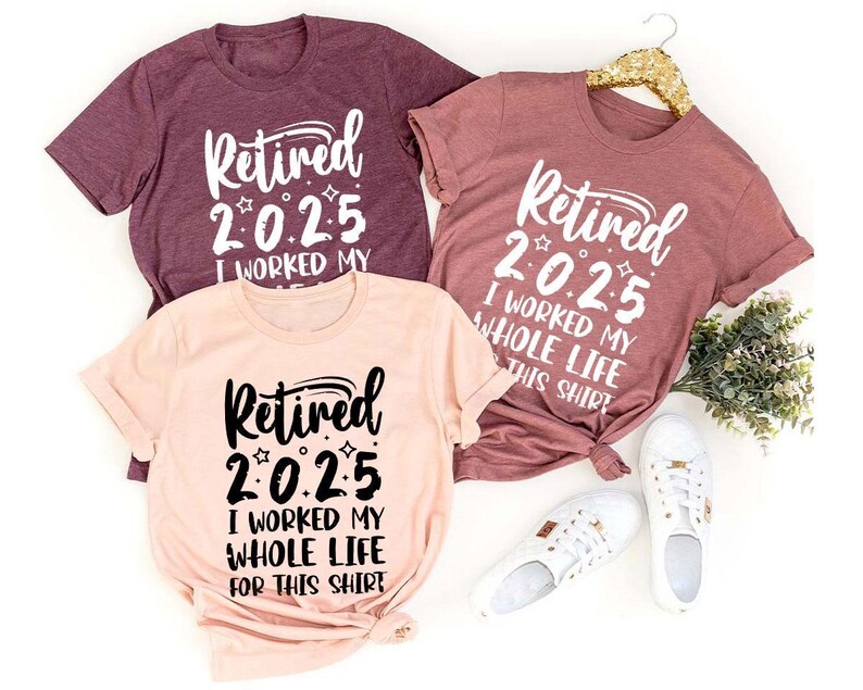 Retired 2025 Shirt, Funny Retired Shirt, Retirement Party T-shirt, Retirement Shirt, I Worked My Whole Life for This Shirt, Gift for Retired image 3