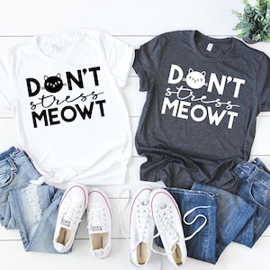 Camiseta con eslogan sarcástico, camiseta divertida de gato, camiseta sarcástica, camiseta "No te estreses, miau", camiseta para amantes de los gatos, camiseta divertida antisocial, camiseta atrevida imagen 6