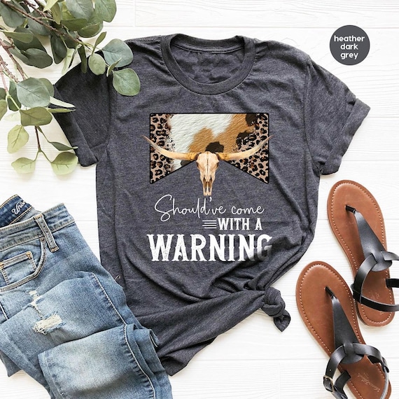 Cowboy Shirt, Western Shirt, Country Shirt, Texas Shirt, Beth Dutton Shirt, Southern Shirt, Should've Come With A Warning, Graphic Tees