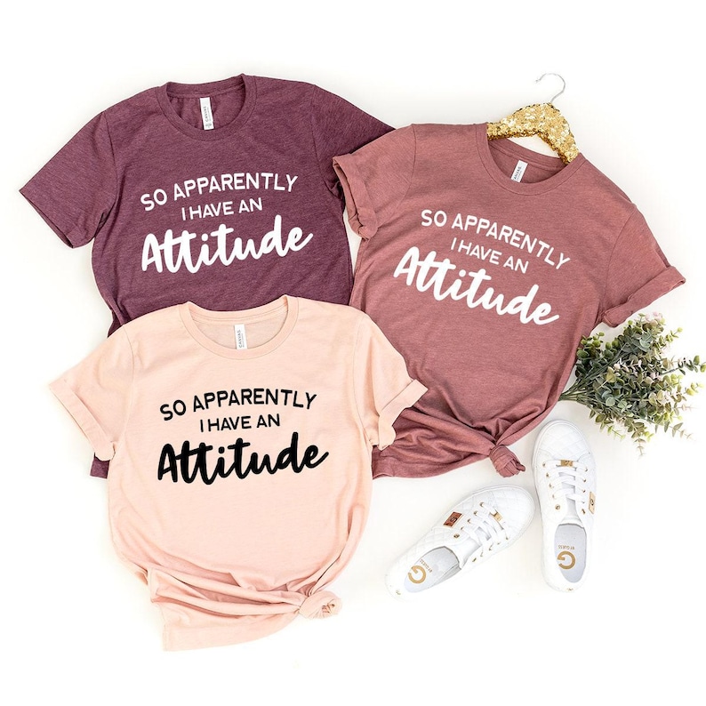 Sassy T-Shirt, Funny Shirts For Women, So Apparently I Have An Attitude Shirt, Funny Women Shirt, Sarcastic Shirt, Funny Quotes Shirt image 2