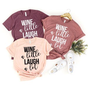 Wine A Little Laugh A Lot Shirt, Wine TShirt, Day Drinking T-Shirt, Drink Lover Shirt, Funny Wine Shirt, Drinking Shirt, Gift For Wine Lover image 2