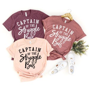 Funny Mom Shirt, Style Tee, Sassy Women T-Shirt, Sarcastic Mom Shirt, Funny Sarcastic Tee, Captain Of The Struggle Bus Shirt, Sarcasm Tee image 1