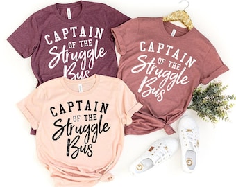Funny Mom Shirt,  Style Tee, Sassy Women T-Shirt, Sarcastic Mom Shirt, Funny Sarcastic Tee, Captain Of The Struggle Bus Shirt, Sarcasm Tee
