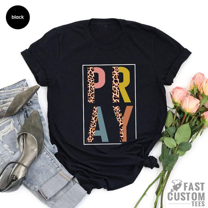 Pray Shirt, Christian T-Shirt, Christian Gifts For Women, Religious Shirt, Christian Shirt, Faith Shirt, Jesus Shirt, Christian Gift Women image 6