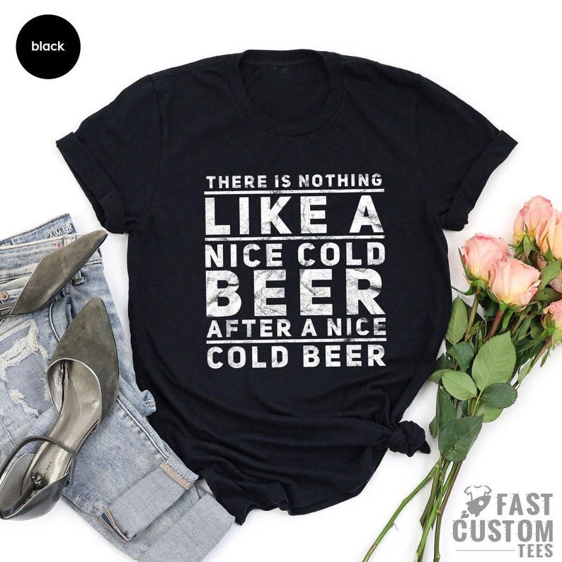 Beer Shirt, Oktoberfest Shirt, Drinking T-Shirt, There Is Nothing Like A Nice Cold Beer After A Nice Cold Beer, Alcohol Shirt, Day Drinker image 2