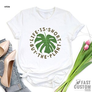 Plant Shirt, Plant Lover Gift, Plant Lover Shirt, Gardening Shirt, Plant Mama Shirt, Life Is Short Buy The Plant Shirt, Gardener Gift image 2