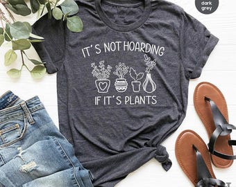 Succulent T-shirt, Cactus Shirt, Botanical Shirt, Cute Cactus T-shirt, Gardening T-Shirt, It's Not Hoarding If It's Plants