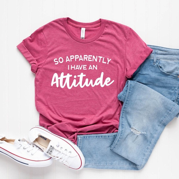 Sassy T-Shirt, Funny Shirts For Women, So Apparently I Have An Attitude Shirt, Funny Women Shirt, Sarcastic Shirt, Funny Quotes Shirt
