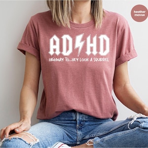 ADHD-shirts, T-shirts over geestelijke gezondheid, T-shirts met grappige teksten, T-shirts voor ADHD-bewustzijn, Cadeaus voor een vriend(in), T-shirt met de tekst "Highway To Hey Look a Squirrel" afbeelding 6
