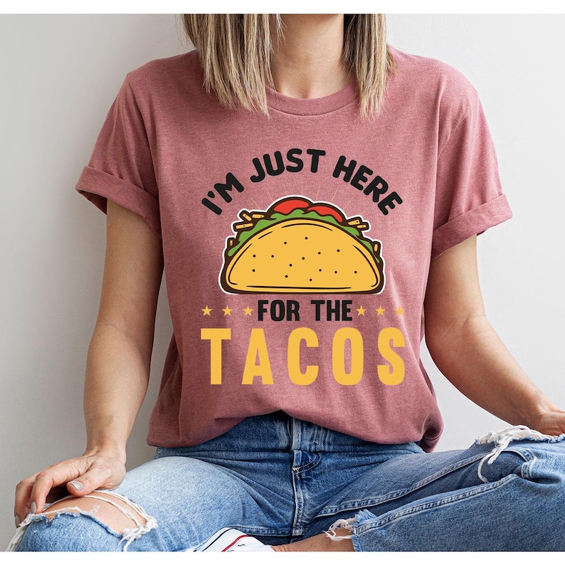 I'm Just Here for the Tacos T Shirt, Funny Taco Graphic Crewneck Shirts ...