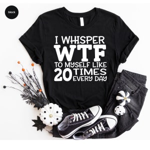 Funny Gift for Friend, Sarcastic Shirt, Funny Saying Shirt, Humorous T-Shirt, Funny Shirt, Hilarious Graphic Tees, Sarcastic Gifts image 5