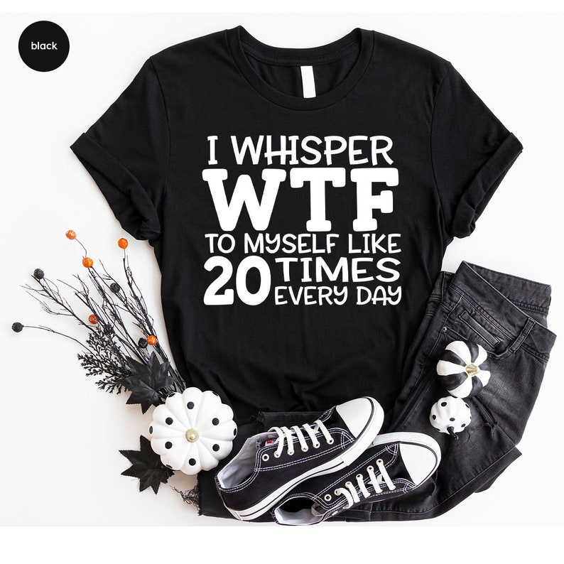 Funny Gift for Friend, Sarcastic Shirt, Funny Saying Shirt, Humorous T-Shirt, Funny Shirt, Hilarious Graphic Tees, Sarcastic Gifts image 5