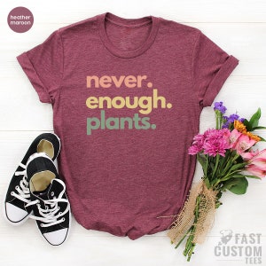 Plant Shirt, Plant Lover Gift, Plant Lover Shirt, Gardening Shirt, Plant T Shirt, Never Enough Plants Shirt, Gardening Gift image 6