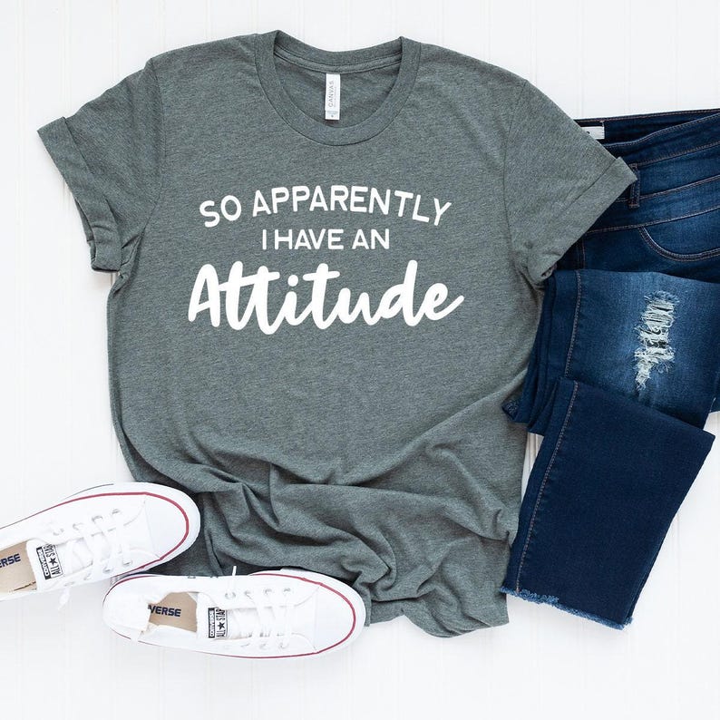 Sassy T-Shirt, Funny Shirts For Women, So Apparently I Have An Attitude Shirt, Funny Women Shirt, Sarcastic Shirt, Funny Quotes Shirt image 6