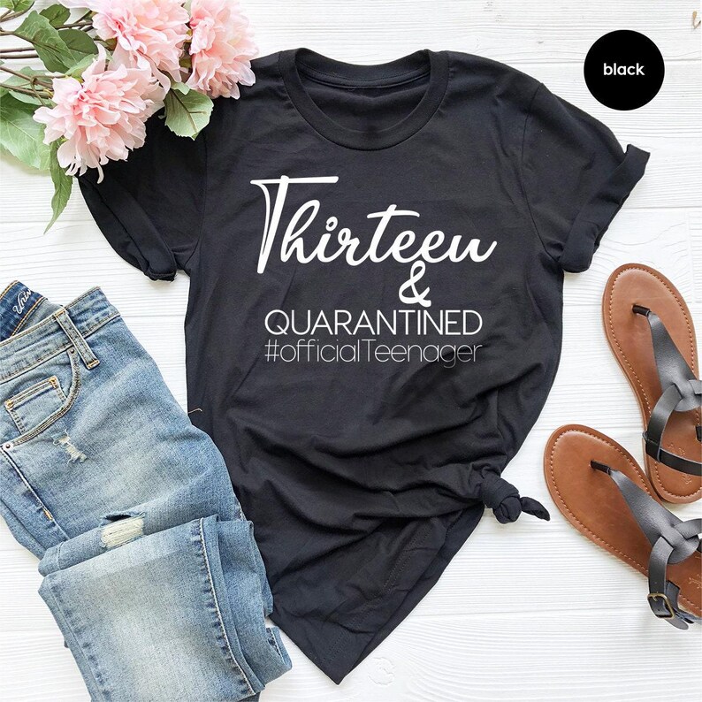 Thirteen And Quarantined Shirt, Official Teenager Shirt, 13th Birthday Tee, Teen Birthday Shirt, Thirteen And Quaranteen Shirt, Birthday image 4