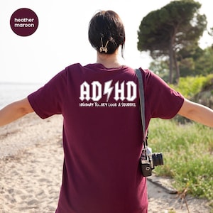 ADHD-shirts, T-shirts over geestelijke gezondheid, T-shirts met grappige teksten, T-shirts voor ADHD-bewustzijn, Cadeaus voor een vriend(in), T-shirt met de tekst "Highway To Hey Look a Squirrel" afbeelding 7