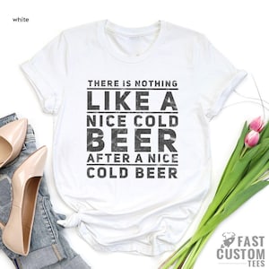 Beer Shirt, Oktoberfest Shirt, Drinking T-Shirt, There Is Nothing Like A Nice Cold Beer After A Nice Cold Beer, Alcohol Shirt, Day Drinker image 3