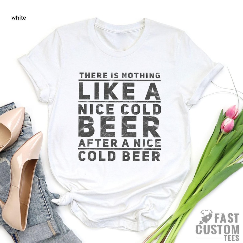 Beer Shirt, Oktoberfest Shirt, Drinking T-Shirt, There Is Nothing Like A Nice Cold Beer After A Nice Cold Beer, Alcohol Shirt, Day Drinker image 3