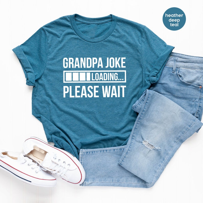 May include: A teal blue t-shirt with the text "Grandpa Joke" and a progress bar that says "LOADING... PLEASE WAIT".