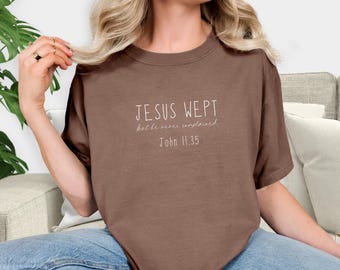 Comfort Colors® Jesus Wept John 11:35  Shirt, Scripture Inspired Christian Graphic Tee for Worship Gatherings, Faith Church Shirt