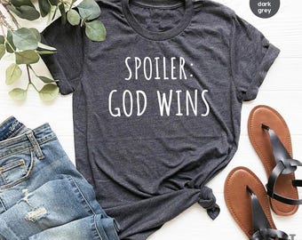 Funny Christian Shirt, Religious TShirt, Spoiler God Wins Shirt, Faith Shirt, Grace T Shirt, Church Shirt, Funny God Shirt, Christian TShirt