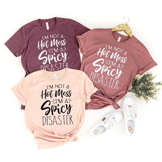 Funny Sarcastic Tshirt,Funny Trendy Shirt,I am Not A Hot Mess I Am A Spicy Disaster Tee,Gift For Girl Friend,Funny Quote Shirt