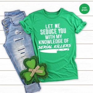 Serial Killer Shirt, Murder T Shirt, Horror TShirt, Crime Lover Gift, Crime Shirts, Let Me Seduce You With my Knowledge Of Serial Killers image 6