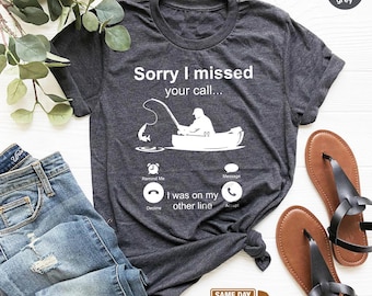 Fishing Shirt, Fisherman Shirt, Sorry I Missed  Your Call I Was On My Other Line Shirt,  Dad Shirt,  Husband Gift, Fathers Day  Shirt