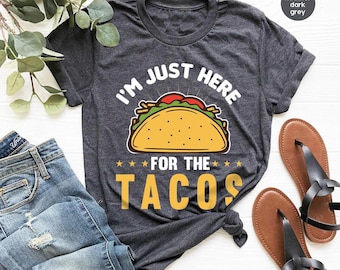 Je suis juste là pour le t-shirt tacos, chemises ras du cou graphiques tacos drôles, cadeaux tacos pour mexicain, chemises de fête d'anniversaire tacos pour gastronomes