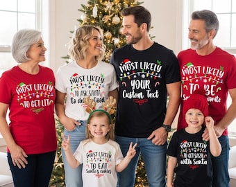 Custom 324 Quotes Most Likely to Shirt, Most Likely to Christmas T-shirt, Family Matching Shirt, Christmas Funny Group Christmas Shirt