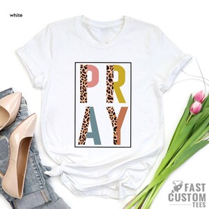 Pray Shirt, Christian T-Shirt, Christian Gifts For Women, Religious Shirt, Christian Shirt, Faith Shirt, Jesus Shirt, Christian Gift Women image 4
