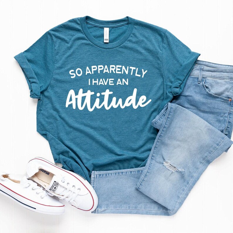 Sassy T-Shirt, Funny Shirts For Women, So Apparently I Have An Attitude Shirt, Funny Women Shirt, Sarcastic Shirt, Funny Quotes Shirt image 5
