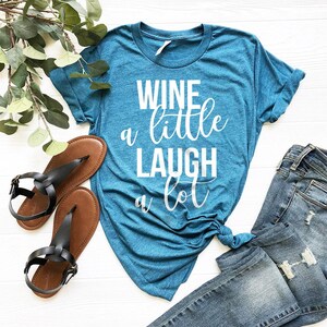 Wine A Little Laugh A Lot Shirt, Wine TShirt, Day Drinking T-Shirt, Drink Lover Shirt, Funny Wine Shirt, Drinking Shirt, Gift For Wine Lover image 8