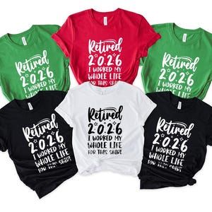 a collection of six t-shirts, each with a unique design and color, featuring the text "Retired 2.0.6 I worked my whole life for this shirt".