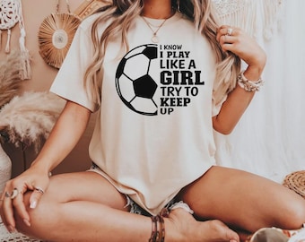 Comfort Colors® Funny Soccer Shirt, Soccer Quote Graphic Tee, Girls Soccer Player Gift, Soccer Team Shirt, Soccer Mom Tee, Sports Gift