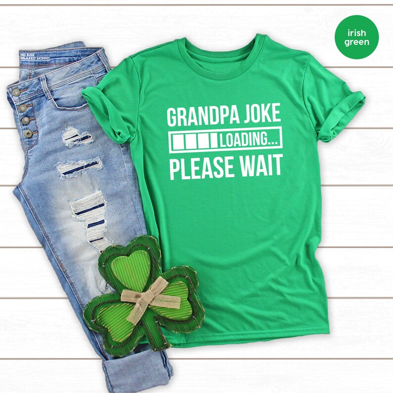 May include: A green t-shirt with the text "Grandpa Joke" and a progress bar that says "LOADING... PLEASE WAIT".