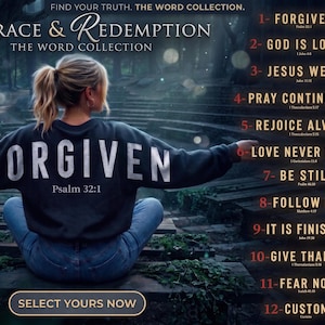 May include: A woman wearing a dark gray sweatshirt with the word "FORGIVEN" in large white letters, sitting outdoors. The image includes text: "Grace & Redemption, The Word Collection," and a list of inspirational phrases. The phrase "Select Yours Now" is also visible.
