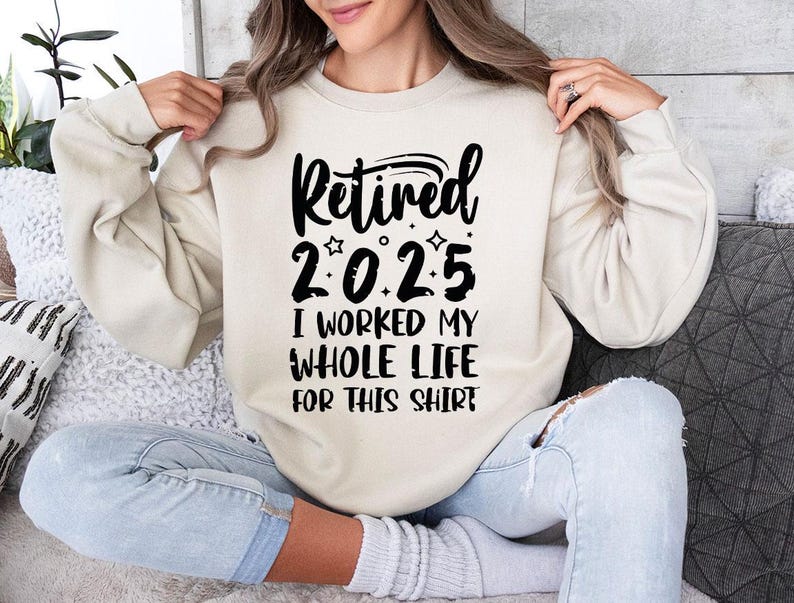 Retired 2025 Shirt, Funny Retired Shirt, Retirement Party T-shirt, Retirement Shirt, I Worked My Whole Life for This Shirt, Gift for Retired image 6