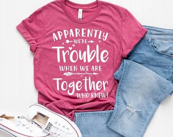Bestie Tshirts, Besties Shirts, Best Friends T Shirt Bestie Matching Tee Best Friend Ever Shirt, When We Are Together Shirt, Best FF Gift