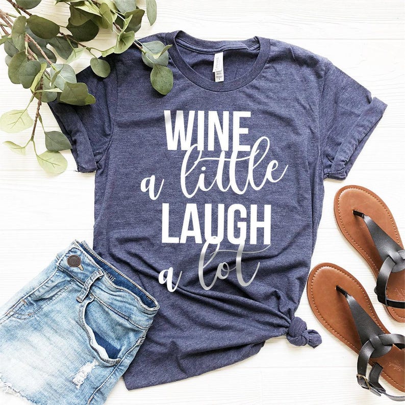 Wine A Little Laugh A Lot Shirt, Wine TShirt, Day Drinking T-Shirt, Drink Lover Shirt, Funny Wine Shirt, Drinking Shirt, Gift For Wine Lover image 1