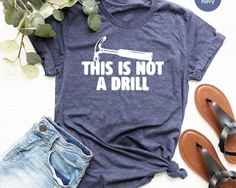Dad Joke Shirt, This Is Not A Drill Shirt, Funny Hammer Shirt, Fathers Day Shirt, Shirt For Dad, Handyman Hammer Shirt, Humor Carpenter Tee